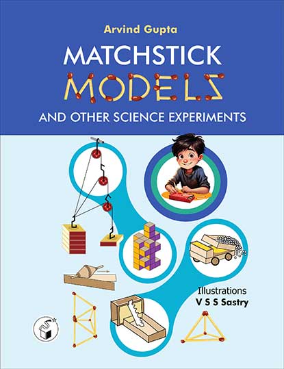 MATCHSTICK MODELS AND OTHER SCIENCE EXPERIMENTS | MATCHSTICK MODELS AND OTHER SCIENCE EXPERIMENTS