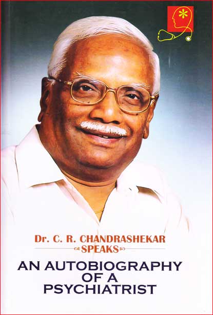 An Autobiography of a Psychiatrist : DR. C R Chandrashekhar Speaks|An Autobiography of a Psychiatrist : DR. C R Chandrashekhar Speaks