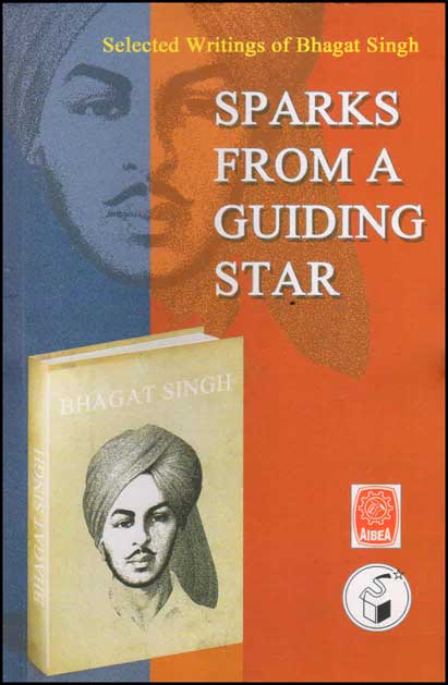 Sparks From A Guiding Star : Selected Writing Of Bhagat Singh|Sparks From A Guiding Star : Selected Writing Of Bhagat Singh